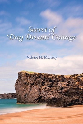 Secret of Day Dream Cottage by Valerie McIlroy 9781784565091