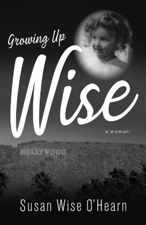 Growing Up Wise: A Memoir by Susan O'Hearn 9781643886572