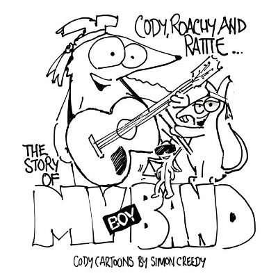 The Story of My Boy Band: Cody, Roachy and Rattie form a famous boy band by Simon Creedy 9781922562395