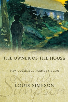 The Owner of the House: New Collected Poems 1940-2001 by Louis Simpson 9781929918393
