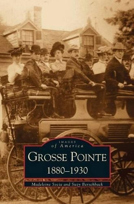 Grosse Pointe 1880-1930 by Madeleine Socia 9781531605209
