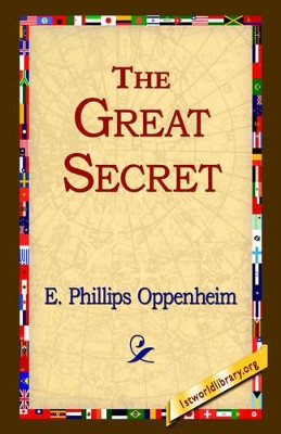 The Great Secret by E Phillips Oppenheim 9781421801193