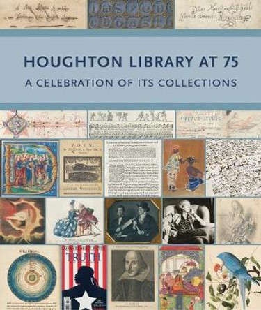 Houghton Library at 75: A Celebration of its Collections by Heather Cole