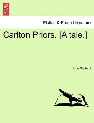 Carlton Priors. [A Tale.] by Dr John Stafford 9781241576349