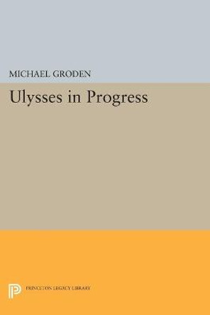 ULYSSES in Progress by Michael Groden