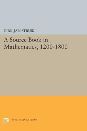 A Source Book in Mathematics, 1200-1800 by Dirk Jan Struik