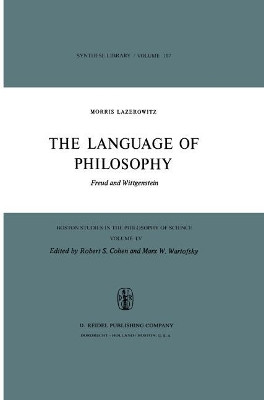 The Language of Philosophy: Freud and Wittgenstein by Morris Lazerowitz 9789027708625