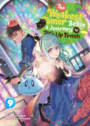 The Weakest Tamer Began a Journey to Pick Up Trash (Light Novel) Vol. 9 Honobonoru500 9798891609365
