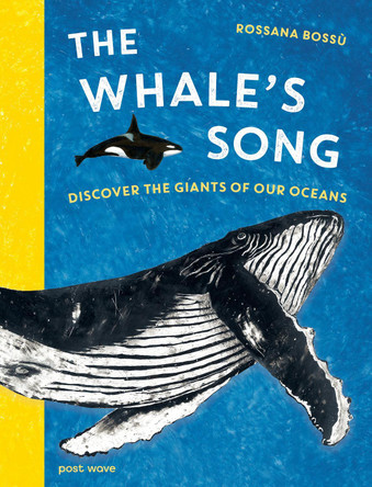 The Whale's Song: Discover the Giants of our Oceans Rossana Bossù 9781836270195