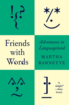 Friends with Words: Adventures in Languageland Martha Barnette 9781419778841