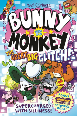 Bunny vs Monkey: The Great Big Glitch (a Phoenix Comic Book): the instant number one bestselling book from Jamie Smart, Illustrator of the Year Jamie Smart 9781788453097