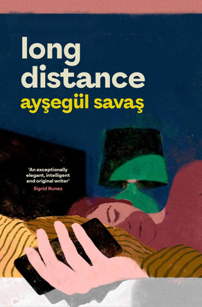 Long Distance Aysegül Savas 9781398547728