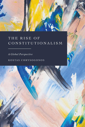 The Rise of Constitutionalism: A Global Perspective Kostas Chrysogonos 9781509981717