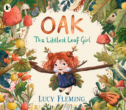 Oak, the Littlest Leaf Girl Lucy Fleming 9781529523201