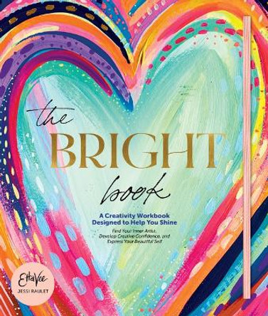 Bright Book: A Creativity Workbook Designed to Help You Shine by Jessi Raulet (Etta Vee)