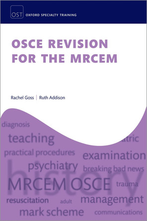 OSCE Revision for the MRCEM Dr Rachel Goss 9780198873877
