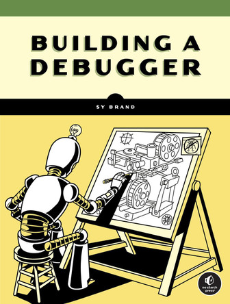 Building a Debugger Sy Brand 9781718504080