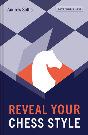Reveal Your Chess Style Andrew Soltis 9781849949965