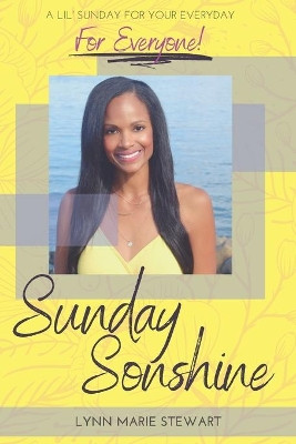 Sunday SONshine: A Lil' Sunday for Your Everyday - for Everyone! by Lynn Marie Stewart 9781716032066