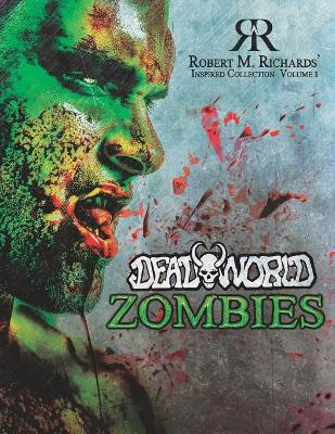 Robert M. Richards' Inspired Collection Vol. 1: DeadWorld Zombies by Kat Turner 9781733930925
