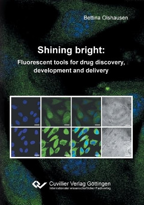 Shining bright: Fluorescent tools for drug discovery, development and delivery by Bettina Olshausen 9783736998162