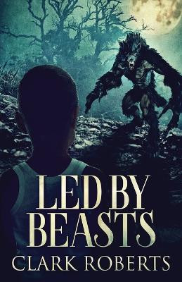 Led By Beasts by Clark Roberts 9784867522714