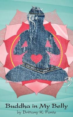 Buddha in My Belly by Brittany K. Fonte 9781933435428