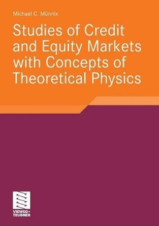 Studies of Credit and Equity Markets with Concepts of Theoretical Physics by Michael Munnix 9783834817716