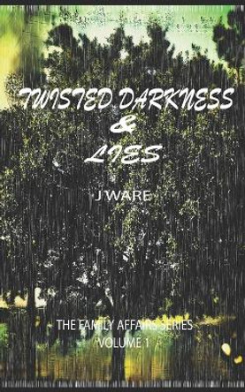 Twisted Darkness & Lies by J Ware 9781950650491