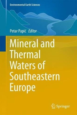 Mineral and Thermal Waters of Southeastern Europe by Petar Papic 9783319253770