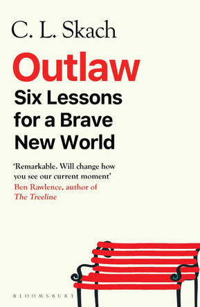 Outlaw: Six Lessons for a Brave New World C.L. Skach 9781526693952