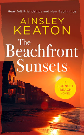 The Beachfront Sunsets: A Beachfront novella Ainsley Keaton 9781036703752