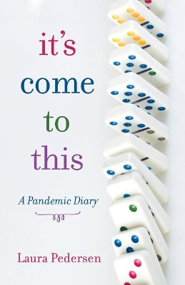 It's Come to This by Laura Pedersen 9781736736203