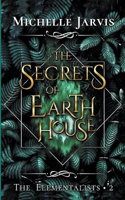 The Secrets of Earth House by Michelle Jarvis 9781959331049