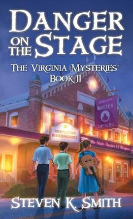 Danger on the Stage: The Virginia Mysteries Book 11 by Steven K Smith 9781947881402 Danger on the Stage: The Virginia Mysteries Book 11 by Steven K Smith 9781947881402