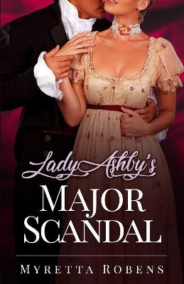 Lady Ashby's Major Scandal by Myretta Robens 9781773590196