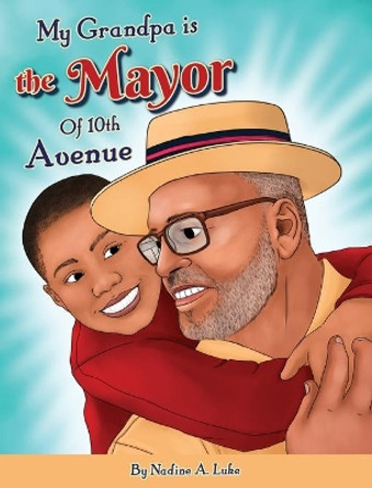 My Grandpa is the Mayor of 10th Avenue by Nadine A Luke 9781955202145