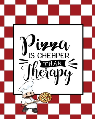 Pizza Is Cheaper Than Therapy, Pizza Review Journal: Record & Rank Restaurant Reviews, Expert Pizza Foodie, Prompted Pages, Remembering Your Favorite Slice, Gift, Log Book by Amy Newton 9781649441294