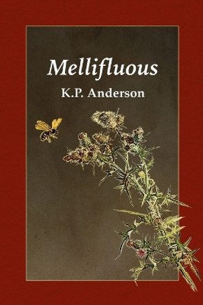 Mellifluous by K P Anderson 9781737873129
