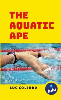 The Aquatic Ape by Luc Collard 9781447842705