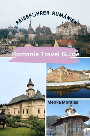 Romania Travel Guide: Reiseführer Rumänien by Menka Morales 9798880574988