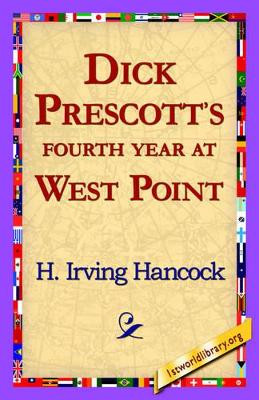 Dick Prescott's Fourth Year at West Point by H Irving Hancock 9781421817354
