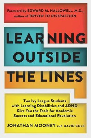 Learning Outside The Lines: Two Ivy League Students With Learning Disabilities And Adhd Give You The Tools F by Jonathan Mooney