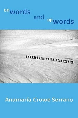 Onwords and Upwords by Anamaria Crowe Serrano 9781848614574