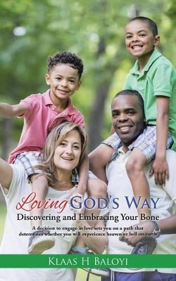 Loving God's Way: Discovering and Embracing Your Bone by Klaas H Baloyi 9781482809350