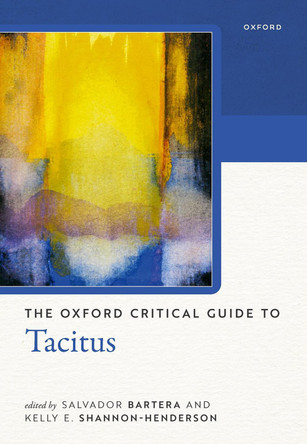 The Oxford Critical Guide to Tacitus Salvador Bartera 9780198967583