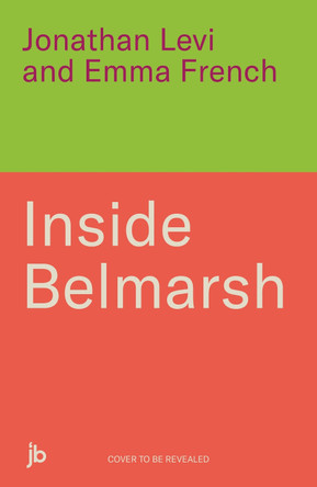 Inside Belmarsh: Britain's Toughest Prison Jonathan Levi and Emma French 9781789468885