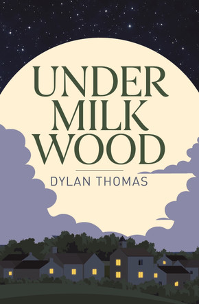 Under Milk Wood Dylan Thomas 9781398855601