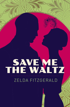 Save Me the Waltz Zelda Fitzgerald 9781398855588