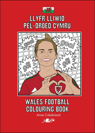 Llyfr Lliwio Pêl-droed Cymru | Wales Football Colouring Book  NEW EDITION Anne Cakebread 9781800997080